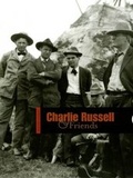 Cover: Charlie Russell and Friends - Denver Art Museum