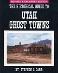 Cover: The Historical Guide to Utah Ghost Towns - Western Epics