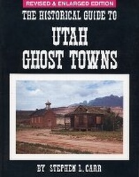 Enlarge image Cover: The Historical Guide to Utah Ghost Towns - Western Epics