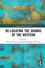 Cover: Re-Locating the Sounds of the Western - Routledge