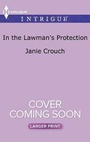 Cover: In the Lawman's Protection - Harlequin Intrigue Larger Print