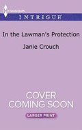 Cover: In the Lawman's Protection - Harlequin Intrigue Larger Print