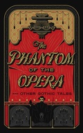 Cover: The Phantom of the Opera and Other Gothic Tales - Barnes & Noble Inc