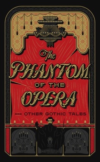 Enlarge image Cover: The Phantom of the Opera and Other Gothic Tales - Barnes & Noble Inc
