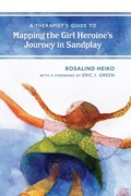 Cover: A Therapist's Guide to Mapping the Girl Heroine's Journey in Sandplay - Rowman & Littlefield Publishers