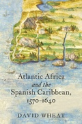 Cover: Atlantic Africa and the Spanish Caribbean, 1570-1640 - The University of North Carolina Press