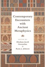 Cover: Contemporary Encounters with Ancient Metaphysics - Edinburgh University Press
