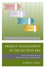 Cover: Project Management in the Ed Tech Era - Rowman & Littlefield Publishers
