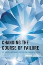 Cover: Changing the Course of Failure - Rowman & Littlefield Publishers