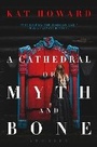 Cover: A Cathedral of Myth and Bone - Saga Press