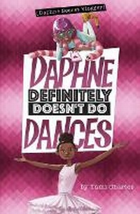 Enlarge image Cover: Daphne Definitely Doesn't Do Dances - Stone Arch Books
