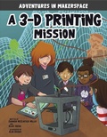 Cover: A 3-D Printing Mission - Stone Arch Books
