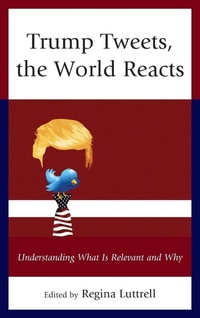 Enlarge image Cover: Trump Tweets, the World Reacts - Lexington Books