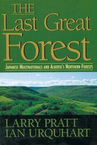 Abbildung von: The Last Great Forest : Japanese Multinationals and Alberta's Northern - NeWest Press