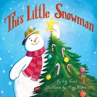 Enlarge image Cover: This Little Snowman - Little Bee Books Inc.