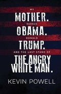 Cover: My Mother. Barack Obama. Donald Trump. And the Last Stand of the Angry White Man. - Atria Books