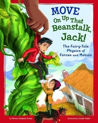 Enlarge image Cover: Move On Up That Beanstalk, Jack!: The Fairy-Tale Physics of Forces and Motion - Capstone Press
