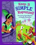 Cover: Keep It Simple, Rapunzel!: The Fairy-Tale Physics of Simple Machines - Capstone Press
