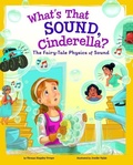 Cover: What's That Sound, Cinderella?: The Fairy-Tale Physics of Sound - Capstone Press