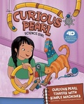 Cover: Curious Pearl Tinkers with Simple Machines - Picture Window Books