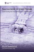 Cover: Salvation in the Flesh - Wipf & Stock Publishers