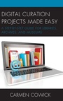 Cover: Digital Curation Projects Made Easy - Rowman & Littlefield Publishers