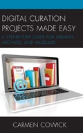 Cover: Digital Curation Projects Made Easy - Rowman & Littlefield Publishers