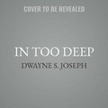 Cover: In Too Deep Lib/E - Urban Audiobooks