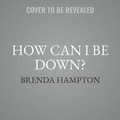 Cover: How Can I Be Down? - Urban Audiobooks
