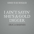 Cover: I Ain't Sayin' She's a Gold Digger - Urban Audiobooks