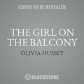 Cover: The Girl on the Balcony - Blackstone Publishing