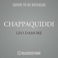 Cover: Chappaquiddick - Blackstone Publishing