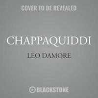 Enlarge image Cover: Chappaquiddick - Blackstone Publishing