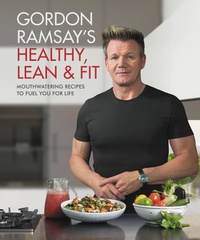 Abbildung von: Gordon Ramsay's Healthy, Lean & Fit - Grand Central Publishing