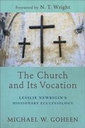 Cover: The Church and Its Vocation - Lesslie Newbigin`s Missionary Ecclesiology - Baker Academic, Div of Baker Publishing Group