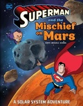 Cover: Superman and the Mischief on Mars: A Solar System Adventure - Capstone Press