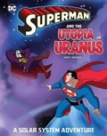 Cover: Superman and the Utopia on Uranus: A Solar System Adventure - Capstone Press