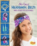 Cover: No-Sew Headbands, Belts, and Other Accessories - Capstone Press