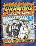 Cover: Drawing Aircraft, Ships, and High-Speed Vehicles: 4D An Augmented Reading Drawing Experience - Capstone Press