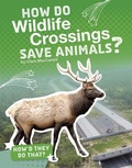 Cover: How Do Wildlife Crossings Save Animals? - Capstone Press