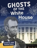 Cover: Ghosts of the White House - Capstone Press