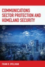Cover: Communications Sector Protection and Homeland Security - Bernan Press