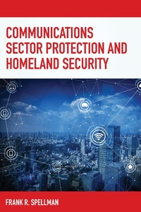 Enlarge image Cover: Communications Sector Protection and Homeland Security - Bernan Press