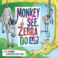 Cover: Monkey See, Zebra Do - Arcadia Children's Books