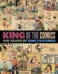 Cover: King of the Comics: One Hundred Years of King Features Syndicate - Idea & Design Works