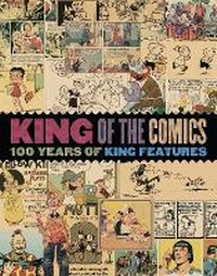 Enlarge image Cover: King of the Comics: One Hundred Years of King Features Syndicate - Idea & Design Works