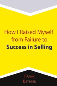 Enlarge image Cover: How I Raised Myself from Failure to Success in Selling - www.snowballpublishing.com