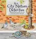 Cover: Be a City Nature Detective - Nimbus Publishing Ltd