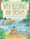 Cover: Wild Buildings and Bridges - Kids Can Press