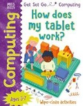 Cover: Get Set Go: Computing - How does my tablet work? - Miles Kelly Publishing Ltd